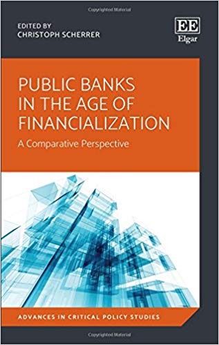 Public Banks in the Age of Financialization: A Comparative Perspective (Advances in Critical Policy Studies series)